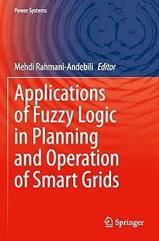 applications of fuzzy logic in planning and operation of smart grids 1st edition mehdi rahmani-andebili