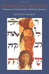 midrashic women formations of the feminine in rabbinic literature 1st edition baskin, judith r 1584651784,