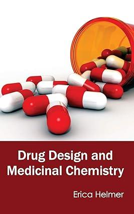 drug design and medicinal chemistry 1st edition erica helmer 1632391546, 978-1632391544