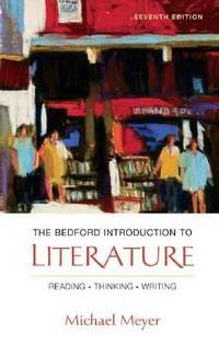 the bedford introduction to literature reading thinking writing 1st edition meyer, michael 0312412428,
