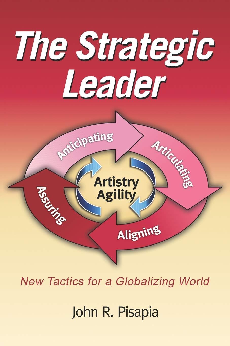 the strategic leader new tactics for a globalizing world 1st edition john pisapia 160752273x, 9781607521525,