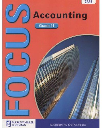 focus accounting grade 11 1st edition d. kerdachi, a. kriel, a. viljoen 0636135993, 9780636135994