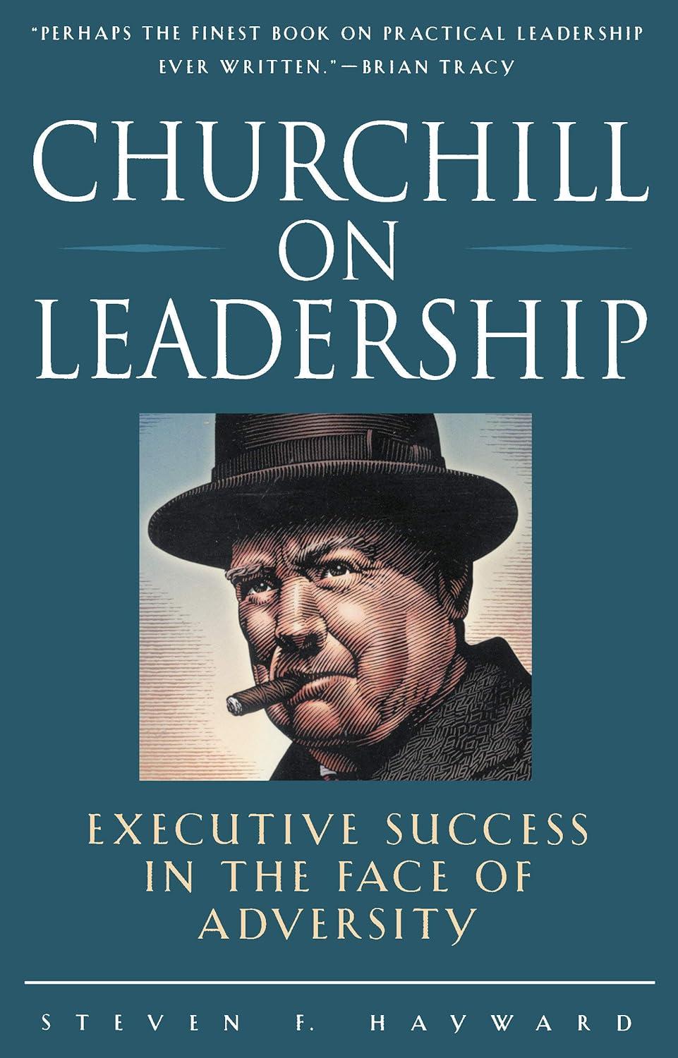 churchill on leadership executive success in the face of adversity 1st edition steven f. hayward 0761514406,