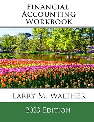 financial accounting workbook 2023 edition larry m. walther b0bw2x91w1, 979-8379213411