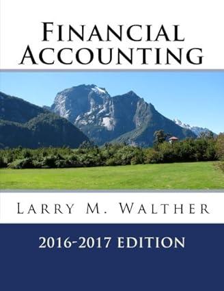 financial accounting 2016-2017 edition larry m. walther 1522710876, 978-1522710875