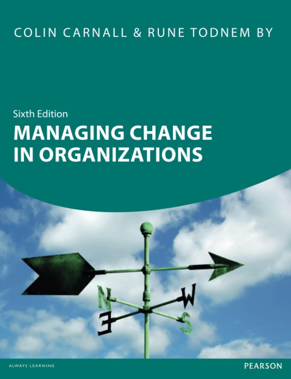 managing change in organizations 6th edition colin carnall 0273736418, 978-0273736417
