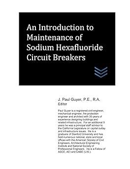 an introduction to maintenance of sodium hexafluoride circuit breakers 1st edition j. paul guyer b08hgrzn5t,