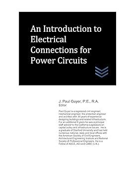 an introduction to electrical connections for power circuits 1st edition j. paul guyer b0848qkc5h,