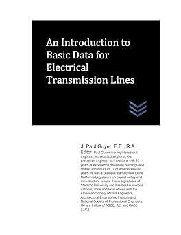 an introduction to basic data for electrical transmission lines 1st edition j. paul guyer 1097195015,