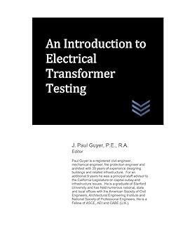 an introduction to electrical transformer testing 1st edition j. paul guyer 1073863670, 978-1073863679