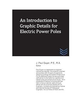 an introduction to graphic details for electric power poles 1st edition j. paul guyer 1533119724,