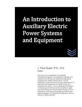 an introduction to auxiliary electric power systems and equipment 1st edition j. paul guyer 1517037190,