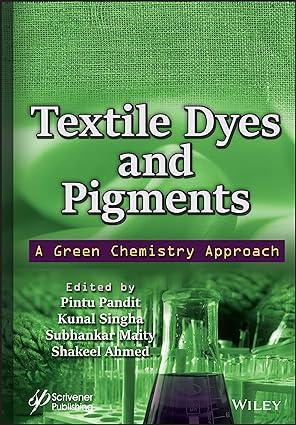 textile dyes and pigments a green chemistry approach 1st edition pintu pandit, kunal singha, subhankar maity,
