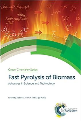 fast pyrolysis of biomass advances in science and technology green chemistry series volume 50 1st edition
