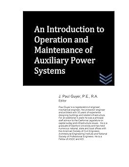 an introduction to operation and maintenance of auxiliary power systems 1st edition j. paul guyer 517023084,
