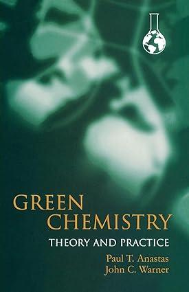 green chemistry theory and practice 1st edition paul t. anastas, john c. warner 9780198506980, 978-0198506980
