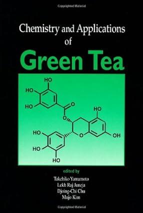 chemistry and applications of green tea 1st edition takehiko yamamoto, lekh raj juneja, sdjong-chi chu, mujo