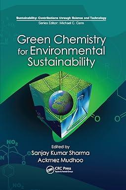 green chemistry for environmental sustainability 1st edition sanjay k. sharma, ackmez mudhoo 0367262436,