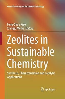 zeolites in sustainable chemistry synthesis characterization and catalytic applications 1st edition feng-shou