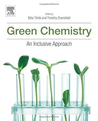 green chemistry an inclusive approach 1st edition bela torok, timothy dransfield 012809270x, 978-0128092705