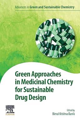 green approaches in medicinal chemistry for sustainable drug design 1st edition bimal krishna banik