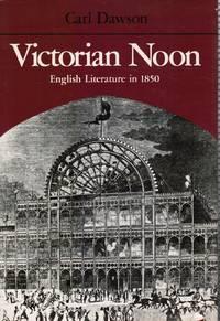 victorian noon english literature in 1850 1st edition dawson, professor carl 080182110x, 9780801821103