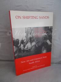 on shifting sands new art and literature from south africa 1st edition petersen, kirsten holst and anna