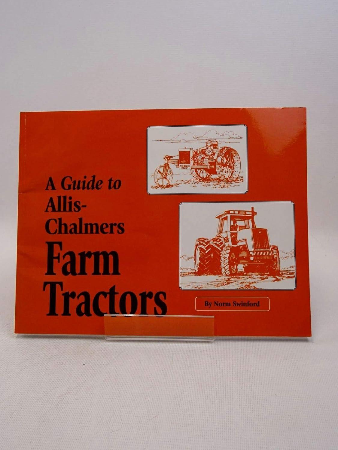a guide to allis chalmers farm tractors 1st edition norm swinford 0929355784, 978-0929355788