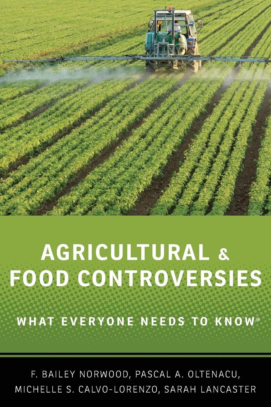 agricultural and food controversies what everyone needs to know 1st edition f. bailey norwood, pascal a.