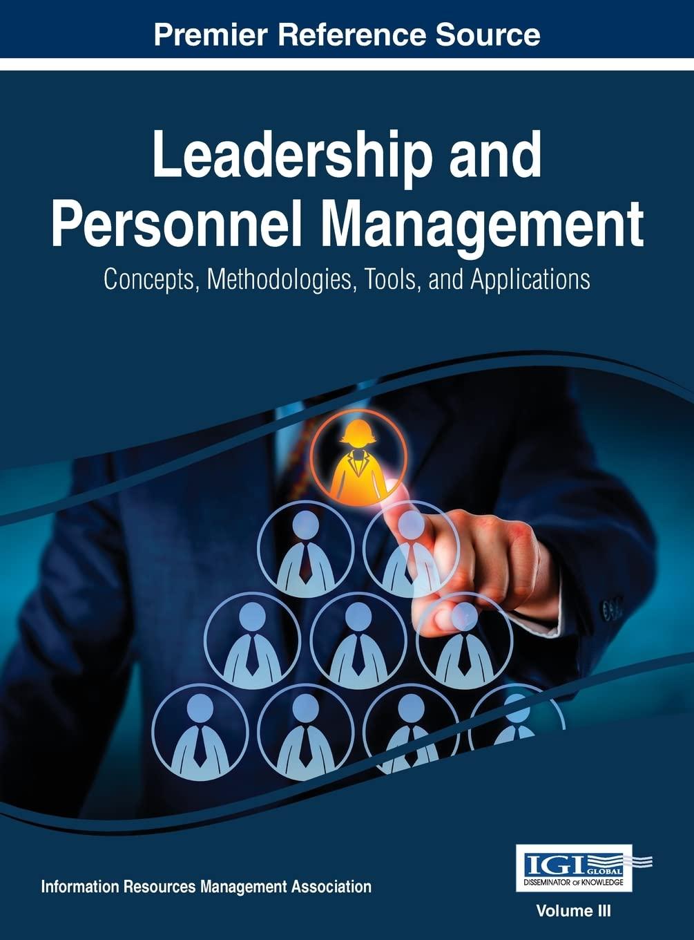 leadership and personnel management concepts  methodologies  tools  and applications volume 1 1st edition