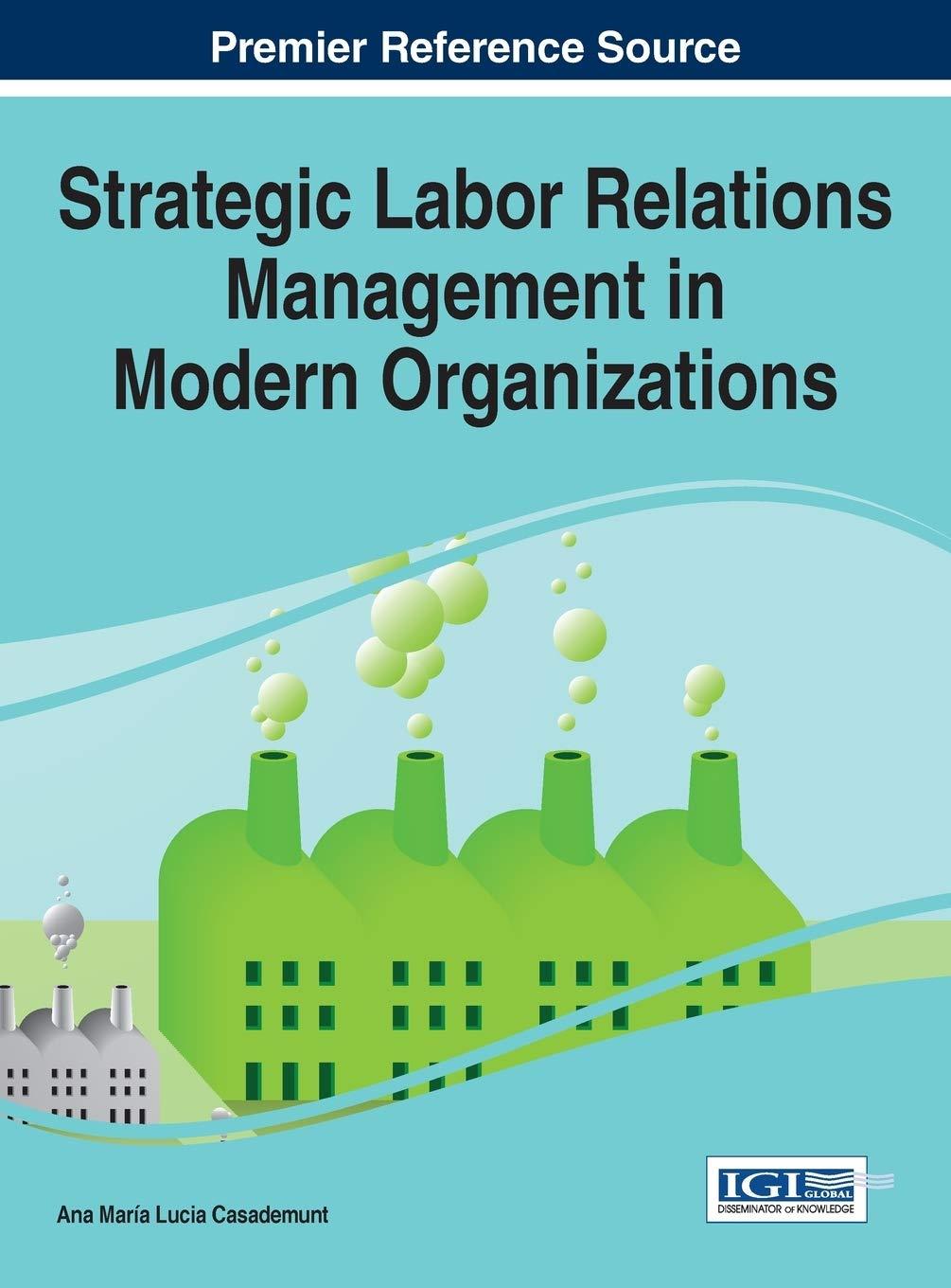 strategic labor relations management in modern organizations 1st edition ana maría lucia casademunt
