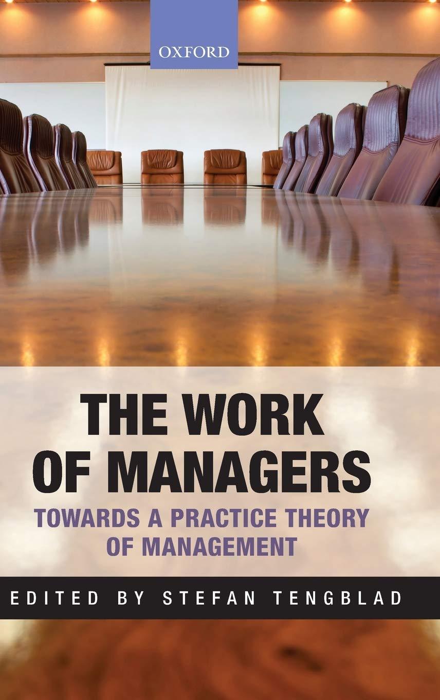 the work of managers towards a practice theory of management 1st edition stefan tengblad; chris sorensen