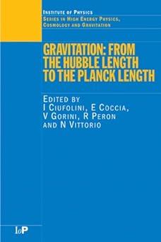 gravitation from the hubble length to the planck length 1st edition i. ciufolini, e. coccia, v. gorini, n.