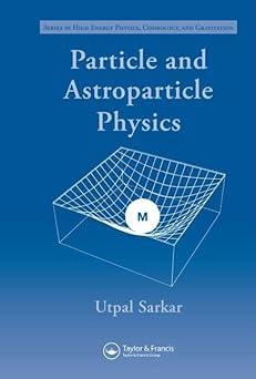 particle and astroparticle physics 1st edition utpal sarkar 1584889314, 978-1584889311