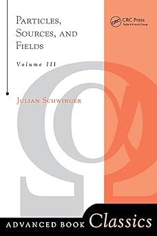 particles sources and fields volume iii 1st edition julian schwinger 0738200557, 978-0738200552