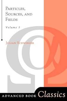 Particles Sources And Fields Volume 1