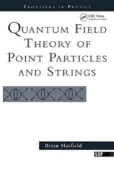quantum field theory of point particles and strings 1st edition brian hatfield 0201360799, 978-0201360790