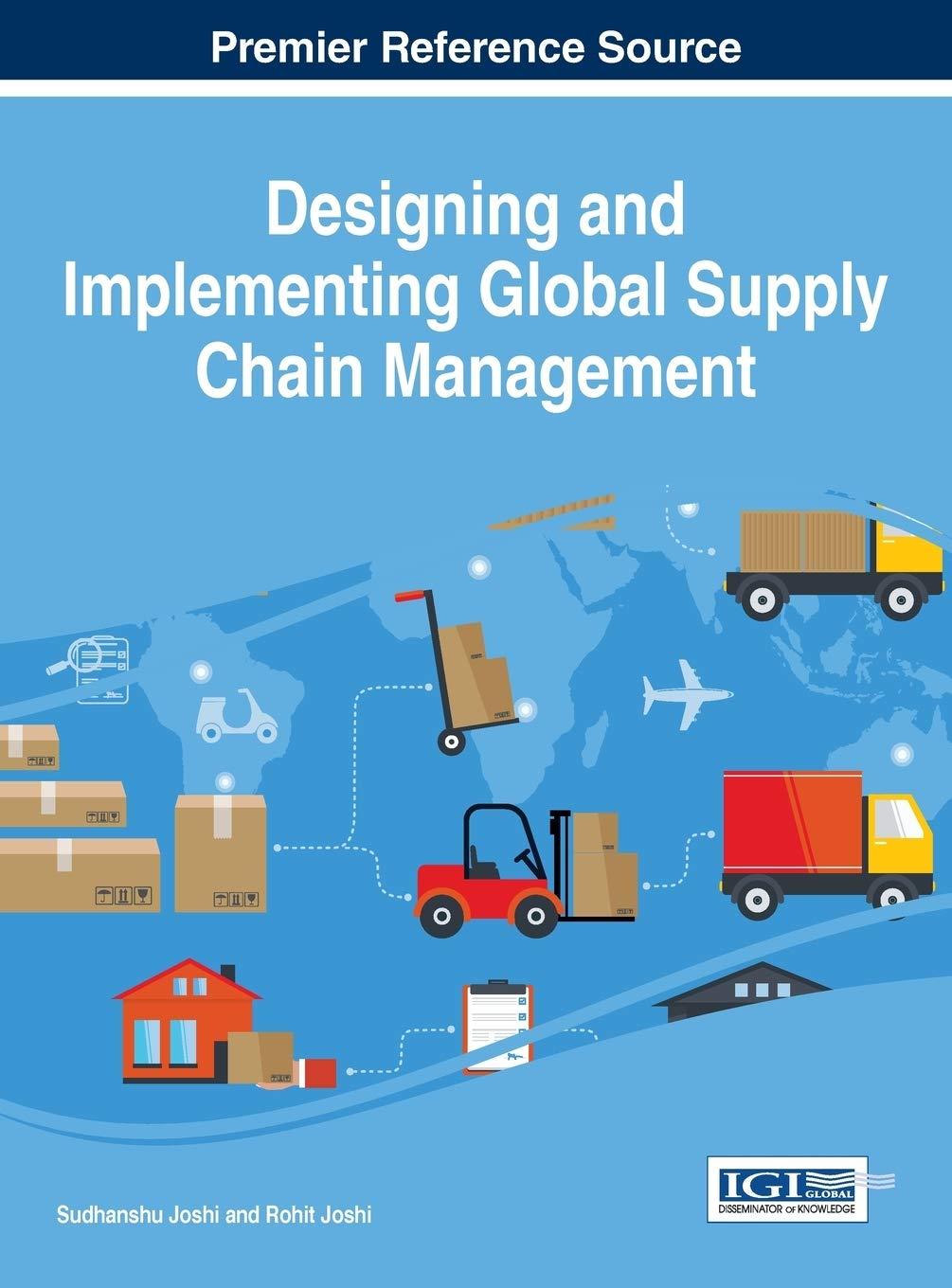 designing and implementing global supply chain management 1st edition sudhanshu joshi , rohit joshi