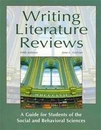 writing literature reviews a guide for students of the social and behavioral sciences 1st edition galvan,