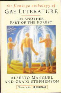 in another part of the forest the flamingo anthology of gay literature 1st edition manguel, alberto;