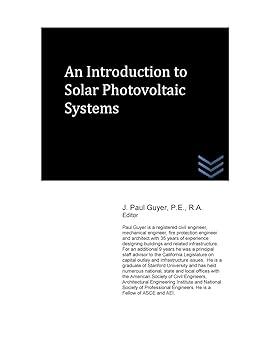 an introduction to solar photovoltaic systems 1st edition j. paul guyer 1533516782, 978-1533516787