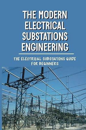 the modern electrical substations engineering the electrical substations guide for beginners 1st edition