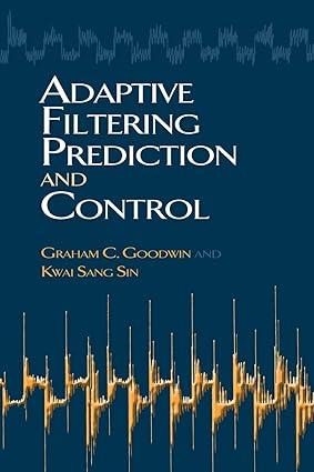 adaptive filtering prediction and control 1st edition graham c goodwin, kwai sang sin 0486469328,