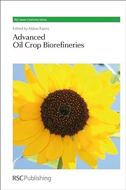 advanced oil crop biorefineries green chemistry series volume 14 1st edition abbas kazmi 1849731357,
