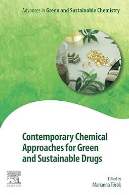 contemporary chemical approaches for green and sustainable drugs advances in green and sustainable chemistry