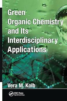 green organic chemistry and its interdisciplinary applications 1st edition vera m. kolb 0367574829,
