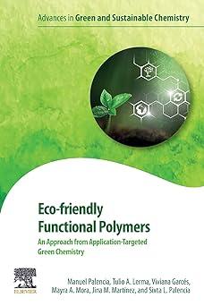 eco friendly functional polymers an approach from application targeted green chemistry advances in green and