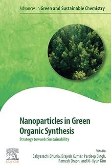 nanoparticles in green organic synthesis strategy towards sustainability advances in green and sustainable