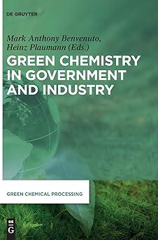 green chemistry in government and industry green chemical processing 5 1st edition mark anthony benvenuto