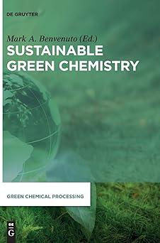 sustainable green chemistry green chemical processing 1 1st edition mark anthony william benvenuto carroll